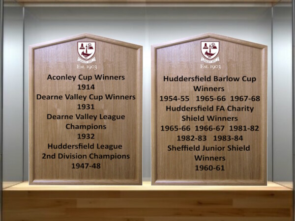 Aconley Cup Winners: 1914. Dearne Valley Cup Winners: 1931. Dearne Valley League Champions: 1932. Huddersfield League 2nd Division Champions: 1947-48. Huddersfield Barlow Cup Winners: 1954-55, 1965-66, 1967-68. Huddersfield FA Charity Shield Winners: 1965-66, 1966-67, 1981-82, 1982-83, 1983-84. Sheffield Junior Shield Winners: 1960-61